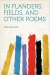In Flanders Fields and Other Poems - John McCrae, Sir. Andrew Macphail