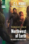 Northwest of Earth (Complete Northwest Smith) - C.L. Moore