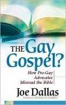 The Gay Gospel?: How Pro-Gay Advocates Misread the Bible - Joe Dallas