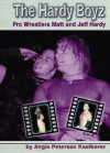 Hardy Boyz: Pro Wrestlers Matt and Jeff Hardy - Angie Peterson Kaelberer