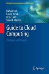 Guide to Cloud Computing: Principles and Practice - Richard Hill, Laurie Hirsch, Peter Lake, Siavash Moshiri