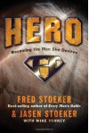 Hero: Becoming the Man She Desires - Fred Stoeker, Mike Yorkey, Jasen Stoeker
