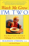 Watch Me Grow: I'm Two: Every Parent's Guide to the Lively & Challenging 24- to 36-Month-Old - Maureen O'Brien