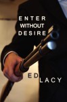 Enter Without Desire - Ed Lacy