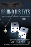 Behind His Eyes - Truth - Aleatha Romig