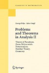 Problems and Theorems in Analysis II: Theory of Functions. Zeros. Polynomials. Determinants. Number Theory. Geometry - George Pólya