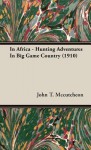 In Africa - Hunting Adventures in Big Game Country (1910) - John T. McCutcheon