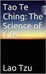 Tao Te Ching: The Science of Life (Secrets of the Tao Te Ching) - Lao Tzu, Huang Yuanji, Thomas Cleary