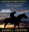 A Ranger Named Rowdy - A Texas Ranger Tim Bannon Story - Volume 4 - Jack Bosco - James J. Griffin