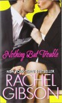 Nothing But Trouble - Rachel Gibson