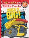 Tonka Trucks: Build It BIG!: A Mix & Match Book - Steve Harpster