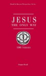 Jesus, the Only Way: 100 Verses - Gregory Koukl