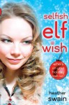 Selfish Elf Wish - Heather Swain