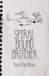 Spiral Bound Brother - Ryan Elliot Wilson