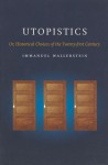 Utopistics: Or Historical Choices of the Twenty-First Century - Immanuel Wallerstein