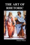 Art of Rhetoric - Thomas Wilson, Peter E. Medine