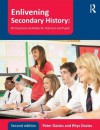 Enlivening Secondary History: 50 Classroom Activities for Teachers and Pupils - Peter Davies, Derek Lynch, Rhys Davies