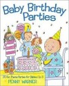 Baby Birthday Parties (Children's Party Planning Books) - Penny Warner, Amanda Haley