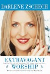 Extravagant Worship: Holy, Holy, Holy is the Lord God Almighty Who Was and Is, and Is to Come... - Darlene Zschech