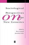 Sociological Perspectives on the New Genetics - Peter Conrad