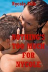 Nothing's Too Much for Nycole: Five Explicit Erotica Stories - Nycole Folk