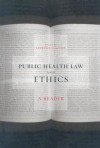 Public Health Law and Ethics: A Reader - Lawrence O. Gostin