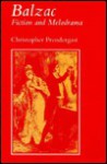 Balzac: Fiction & Melodrama - Christopher Prendergast