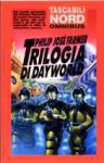 Trilogia di Dayworld - Philip José Farmer, Giampaolo Cossato, Sandro Sandrelli, Gianluigi Zuddas, Nicola Fantini