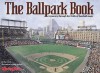 The Ballpark Book : A Journey Through the Fields of Baseball Magic - Ron Smith