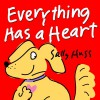 Children's EBook: EVERYTHING HAS A HEART (Fun, Adorable, Rhyming Bedtime Story/Picture Book, about Hearts and Valentines, ages 2-6) - Sally Huss