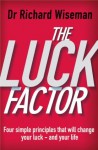 The Luck Factor: The Scientific Study of the Lucky Mind - Richard Wiseman