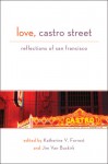 Love, Castro Street: Reflections of San Francisco - Katherine V. Forrest, Jim Van Buskirk