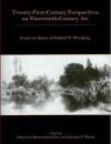 Twenty-First Century Perspectives on Nineteenth-Century Art: Essays in Honor of Gabriel P. Weisberg - Petra ten-Doesschate Chu, Laurinda S. Dixon