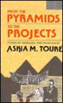 From the Pyramids to the Projects: Poems of Genocide and Resistance! - Askia M. Toure