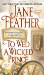 To Wed a Wicked Prince - Jane Feather