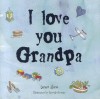 I Love You Grandpa - Susan Akass, Hannah George