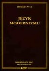 Język modernizmu. Prolegomena historycznoliterackie - Ryszard Nycz