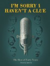 I’m Sorry I Haven't a Clue: The Best of Forty Years: Foreword by Stephen Fry - Barry Cryer, Graeme Garden, Tim Brooke-Taylor, Jack Dee, Stephen Fry