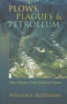 Plows, Plagues, and Petroleum: How Humans Took Control of Climate - William F. Ruddiman