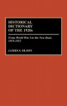 Historical Dictionary of the 1920s: From World War I to the New Deal, 1919-1933 - James S. Olson