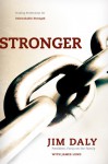 Stronger: Trading Brokenness for Unbreakable Strength - Jim Daly, James Lund