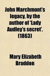 John Marchmont's Legacy - Mary Elizabeth Braddon