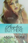 Anywhere but Here - Anna Cruise