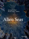 Alien Seas: Oceans in Space - Michael W. Carroll, Rosaly Lopes