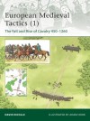 European Medieval Tactics (1): The Fall and Rise of Cavalry 450-1260 - David Nicolle, Adam Hook