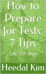 How to Prepare for Tests: 7 Tips - Heedal Kim