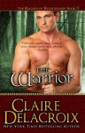 The Warrior (The Rogues of Ravensmuir, #3) - Claire Delacroix