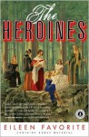 The Heroines: A Novel - Eileen Favorite
