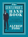The Gentleman's Handbook: The Essential Guide to Being a Man - Alfred Tong, Jack Hughes