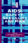 AIDS: Safety, Sexuality and Risk (Social Aspects of AIDS) - Peter Aggleton, Peter Davies, Graham Hart